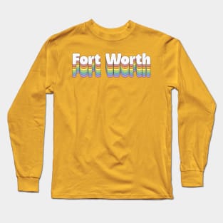 Fort Worth // Retro Typography Design Long Sleeve T-Shirt